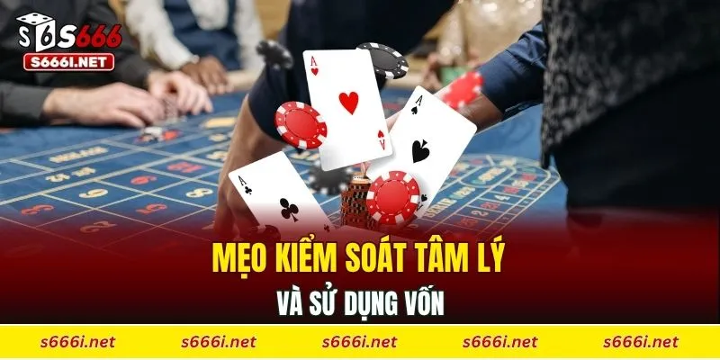 Mẹo kiểm soát tâm lý và sử dụng vốn