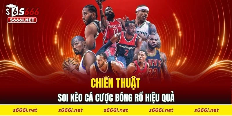Chiến thuật soi kèo cá cược bóng rổ hiệu quả