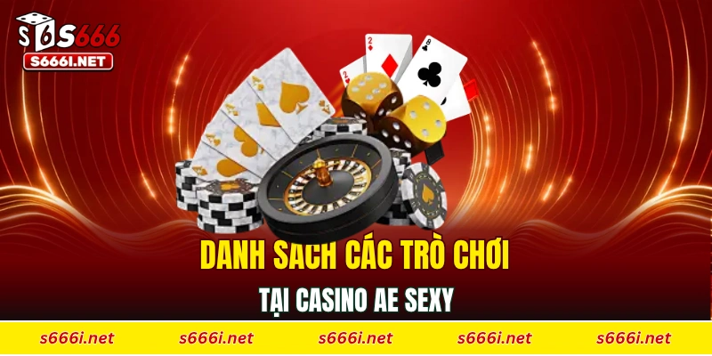 Danh sách các trò chơi tại casino Ae Sexy 