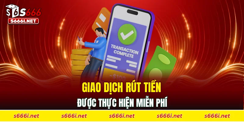 Giao dịch rút tiền được thực hiện miễn phí