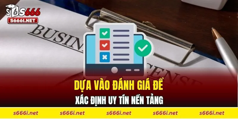 Dựa vào đánh giá để xác định uy tín nền tảng