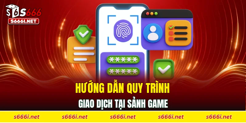 Hướng dẫn quy trình giao dịch tại sảnh game