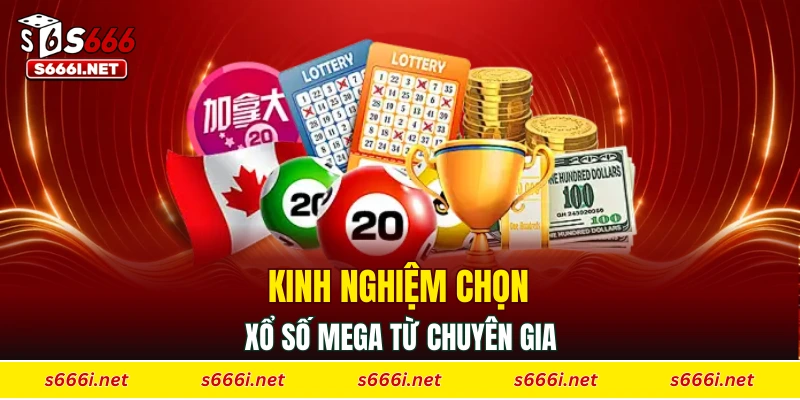 Kinh nghiệm chọn xổ số mega từ chuyên gia