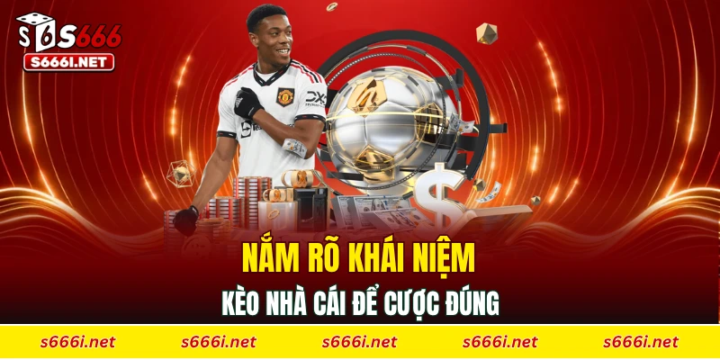 Nắm rõ khái niệm kèo nhà cái để cược đúng