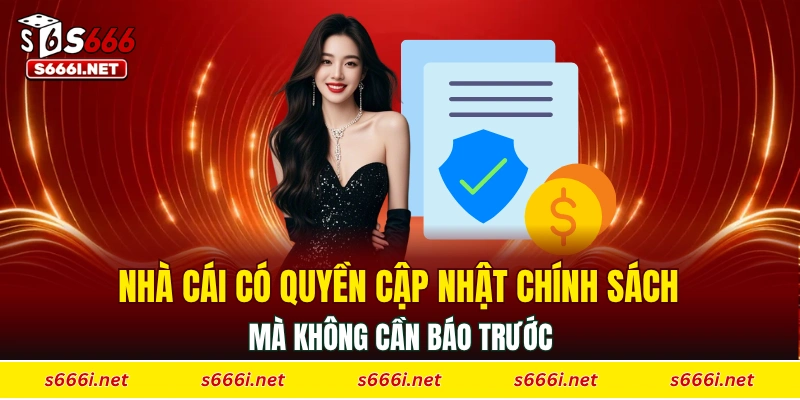 Nhà cái có quyền cập nhật chính sách mới mà không báo trước