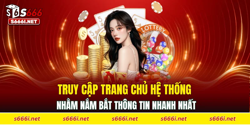 Truy cập trang chủ hệ thống nhằm nắm bắt thông tin nhanh nhất
